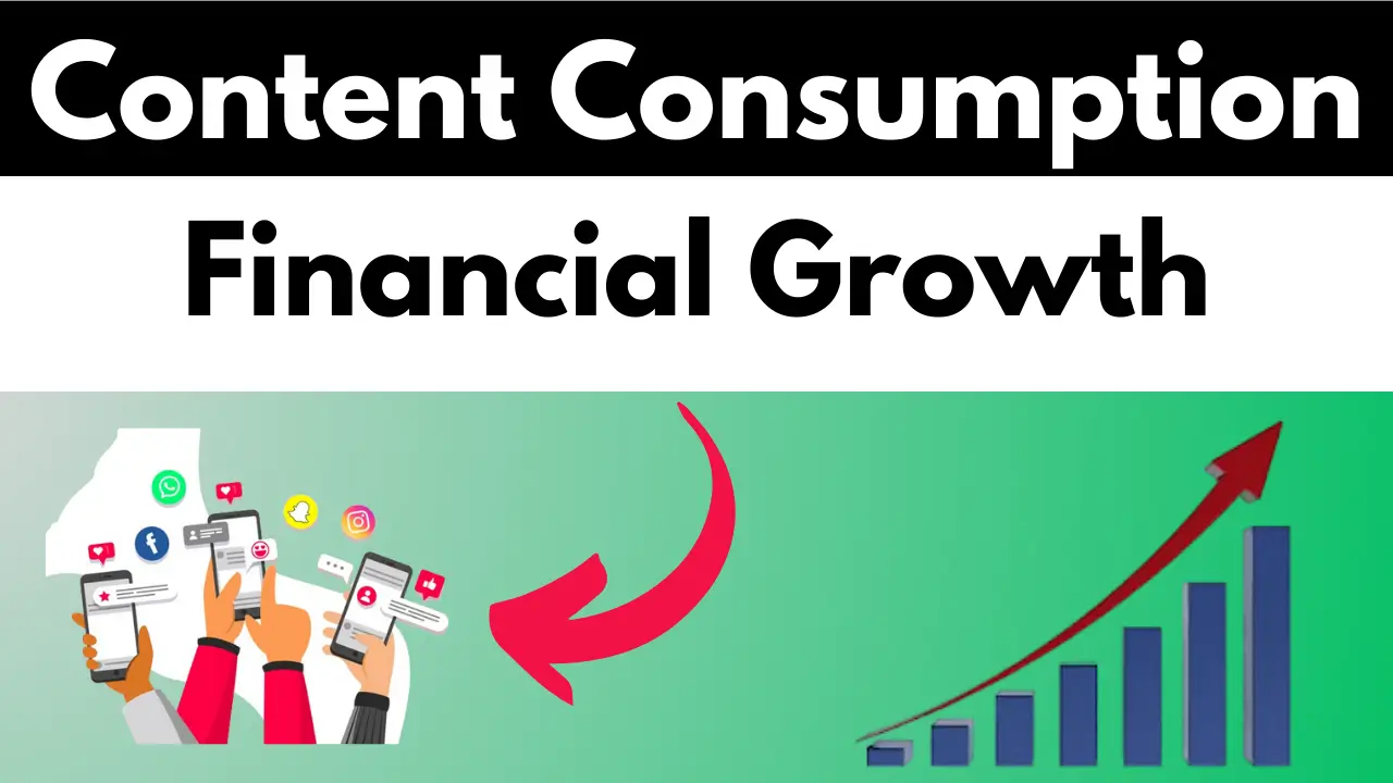 Content Consumption and Financial Growth