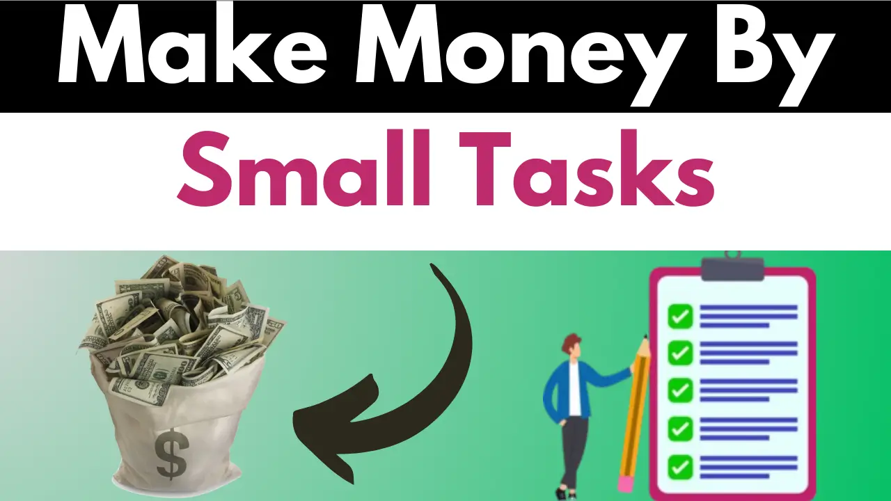 Make Money by Completing Small Tasks